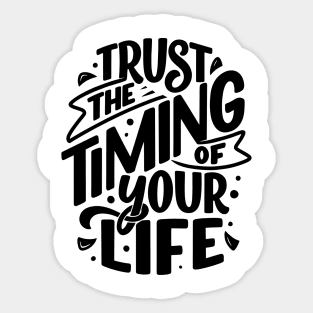 Trust the timing of your life Sticker